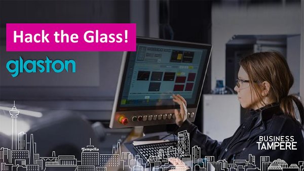 Hack the Glass! Glaston järjestää yhdessä Business Tampereen kanssa maailman ensimmäisen lasinvalmistusalaan keskittyvän hackathonin.